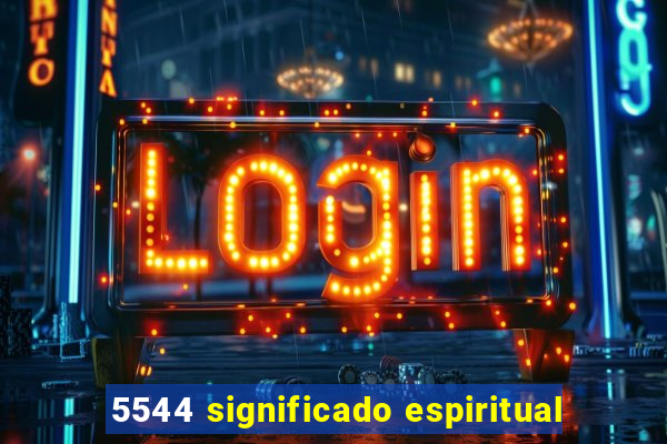 5544 significado espiritual